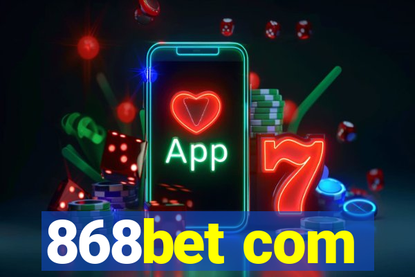 868bet com